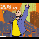 WestBam - Bang The Loop '2005