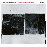 Craig Taborn - Daylight Ghosts '2017