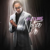 Future - Notice Me '2013