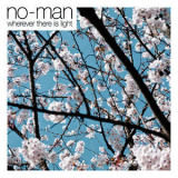 No-Man - Wherever There Is Light '2009