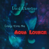 David Arkenstone - Songs From The Aqua Lounge '2016