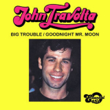 John Travolta - Big Trouble / Goodnight Mr. Moon (Digital 45) '2014