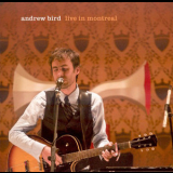 Andrew Bird - Live In Montreal '2007