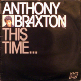 Anthony Braxton - This Time... '2010
