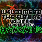 Hawkwind - Welcome To The Future Volume 3 Space Ritual '2011