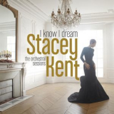 Stacey Kent - I Know I Dream: The Orchestral Sessions (Deluxe Version) '2017