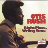 Otis Rush - Right Place, Wrong Time '1976