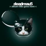Deadmau5 - > Album Title Goes Here < '2012