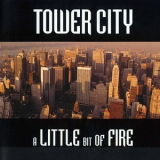 Tower City - A Little Bit Of Fire '1996