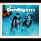The Cardigans - Hey! Get Out Of My Way '1995