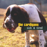 The Cardigans - Sick & Tired '1994