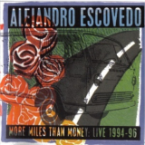 Alejandro Escovedo - More Miles Than Money Live 1994-96 '1998