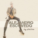 Alejandro Escovedo - Big Station '2012