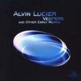 Alvin Lucier - Vespers and Other Early Works '2002