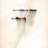 Ian William Craig - Meaning Turns To Whispers '2012