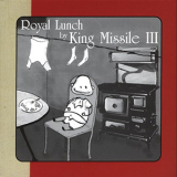 King Missile - Royal Lunch '2004