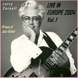 Larry Coryell - Live In Europe 2004, Vol. 1 '2004
