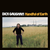 Dick Gaughan - Handful Of Earth (Remastered) '2019