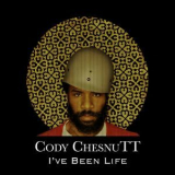 Cody Chesnutt - I've Been Life '2013