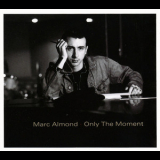 Marc Almond - Only The Moment '1989