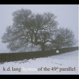 K.D. Lang - Hymns Of The 49th Parallel '2004