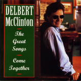 Delbert Mcclinton - The Great Songs Come Together '1995