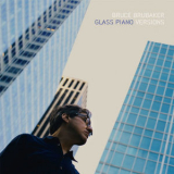 Bruce Brubaker - Glass Piano Versions [Hi-Res] '2015