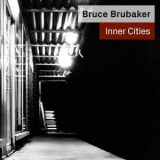 Bruce Brubaker - Inner Cities '2003