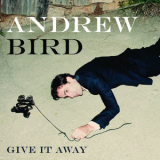 Andrew Bird - Give It Away '2012