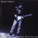 Scott Holt - Messing With The Kid '1998