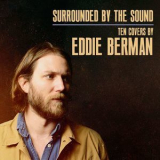 Eddie Berman - Surrounded By The Sound Ten Covers By Eddie Berman '2018