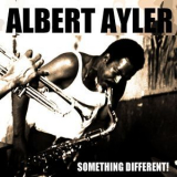 Albert Ayler - Albert Ayler: Something Different! '2013