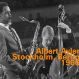 Albert Ayler - Albert Ayler: Stockholm, Berlin 1966 (live) '2017