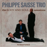 Philippe Saisse Trio - The Body And Soul Sessions (Remastered) '2019