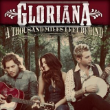 Gloriana - A Thousand Miles Left Behind '2012