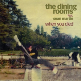 The Dining Rooms - When You Died '2020