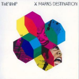 The Whip - X Marks Destination '2008
