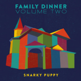 Snarky Puppy - Family Dinner, Vol. 2 (Deluxe) '2016