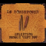 16 Horsepower - Splinters / Nobody 'Cept You '2001
