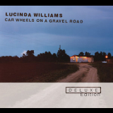 Lucinda Williams - Car Wheels On A Gravel Road (Deluxe Edition) (2CD) '2006