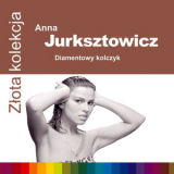 Anna Jurksztowicz - Diamentowy Kolczyk (Zlota Kolekcja) '2001
