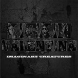 Kickin Valentina - Imaginary Creatures '2017