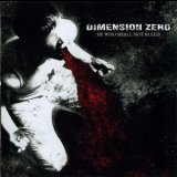 Dimension Zero - He Who Shall Not Bleed '2007
