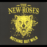 The New Roses - Nothing But Wild '2019
