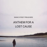 Manic Street Preachers - Anthem For A Lost Cause '2013