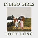 Indigo Girls - Look Long [Hi-Res] '2020