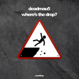 Deadmau5 - Where's The Drop? '2018