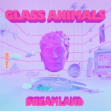 Glass Animals - Dreamland '2020