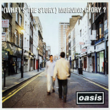 Oasis - (What's The Story) Morning Glory? [Hi-Res] '1995