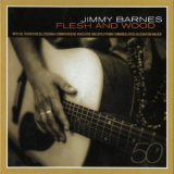 Jimmy Barnes - Jimmy Barnes - 50 (13 CD Box Set)(CD6) - Flesh And Wood '2007